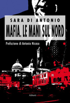 Biblioteca: “Mafia. Le mani sul nord” di Sara Di Antonio