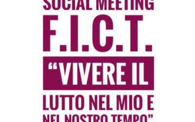 Approfondimenti Formativi F.I.C.T.: “Vivere il lutto nel mio e nel nostro tempo”
