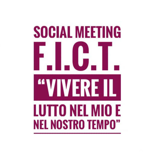 Approfondimenti Formativi F.I.C.T.: “Vivere il lutto nel mio e nel nostro tempo”
