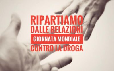 26 Giugno 2021 – Giornata mondiale contro la droga “Ripartiamo dalle relazioni umane.”