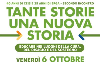 Il Ceis di Treviso società cooperativa sociale e la Cooperativa Erga organizzano il convegno: “Tante storie. Una  nuova storia. Educare nei luoghi della cura, del disagio e del sostegno”