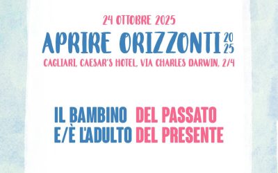 Aprire Orizzonti 2025: il bambino del passato e/è l’adulto del presente. Cagliari, 24 ottobre 2025 – Caesar’s Hotel