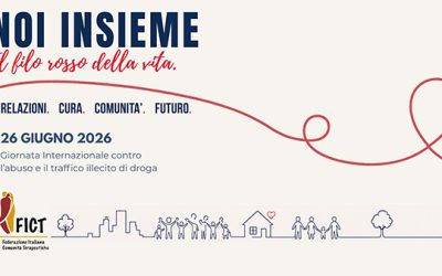 NOI INSIEME – Il filo rosso della vita. La campagna nazionale della FICT per la Giornata Internazionale contro l’Abuso e il Traffico Illecito di Droga del 26 giugno. Relazioni. Cura. Comunità. Futuro.